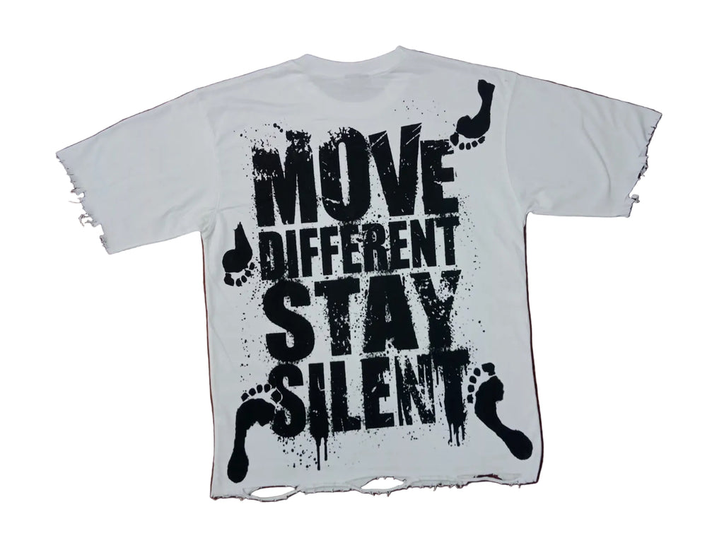 A white short-sleeve t-shirt with a distressed, tattered edge, featuring a large black graphic print on the front that reads 'MOVE DIFFERENT STAY SILENT' with stylized footprints ( back shirt)