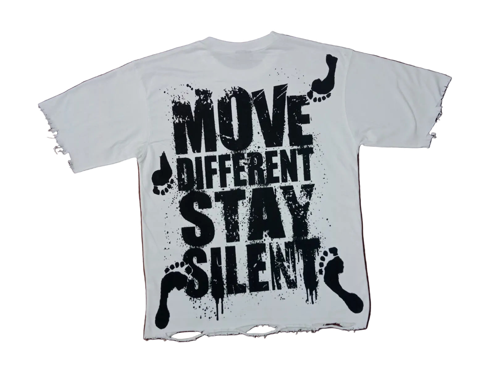 A white short-sleeve t-shirt with a distressed, tattered edge, featuring a large black graphic print on the front that reads 'MOVE DIFFERENT STAY SILENT' with stylized footprints ( back shirt)
