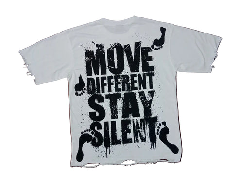 A white short-sleeve t-shirt with a distressed, tattered edge, featuring a large black graphic print on the front that reads 'MOVE DIFFERENT STAY SILENT' with stylized footprints ( back shirt)